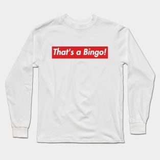 That's a Bingo! Long Sleeve T-Shirt